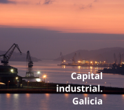 'Capital industrial. Galicia'