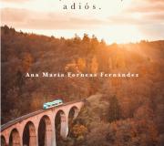 La conferencia que pronunciará Ana María Forneas está basada en su novela "Adiós para siempre, adiós".
