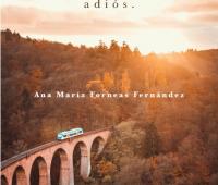 La conferencia que pronunciará Ana María Forneas está basada en su novela "Adiós para siempre, adiós".
